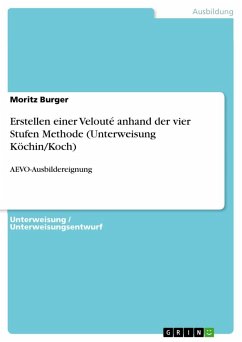 Erstellen einer Velouté anhand der vier Stufen Methode (Unterweisung Köchin/Koch) - Burger, Moritz