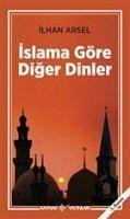 Islama Göre Diger Dinler - Arsel, Ilhan