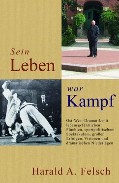 Sein LEBEN war KAMPF (eBook, ePUB) - Felsch, Harald