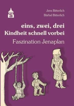 eins, zwei, drei - Kindheit schnell vorbei - Bitterlich, Jens;Bitterlich, Bärbel