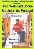 Brot, Wein und Sonne - Teil 2 sw: Von Sardinien bis Gibraltar - Band 32e in der maritimen gelben Buchreihe bei Jürgen Ru
