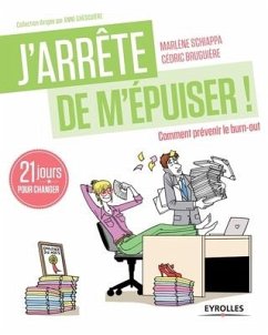 J'arrête de m'épuiser: Comment prévenir le burn-out - Schiappa, Marlène; Bruguière, Cédric