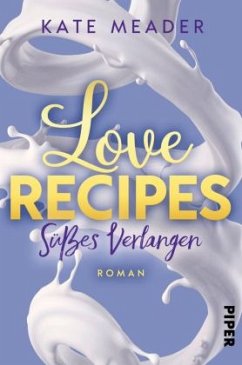 Love Recipes - Süßes Verlangen / Kitchen Love Bd.2 - Meader, Kate