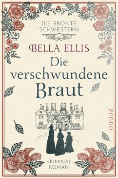 Die verschwundene Braut / Die Brontë-Schwestern Bd.1 - Ellis, Bella