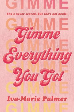 Gimme Everything You Got (eBook, ePUB) - Palmer, Iva-Marie