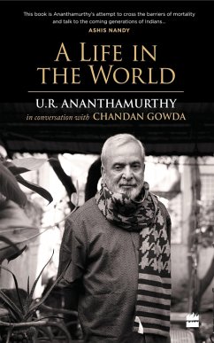 A Life in the World (eBook, ePUB) - Ananthamurthy, U. R.; Gowda, Chandan