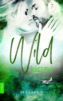 Wild Kisses: Erotischer Liebesroman (eBook, ePUB) - Landis, Sky