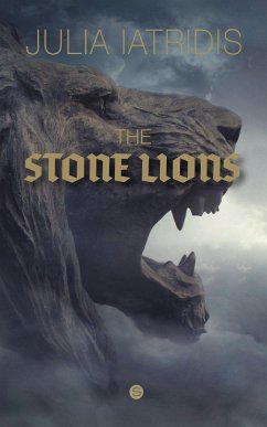 The Stone Lions (eBook, ePUB) - Iatridis, Julia
