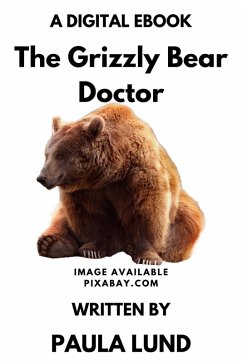 The Grizzly Bear Doctor (eBook, ePUB) - Lund, Paula