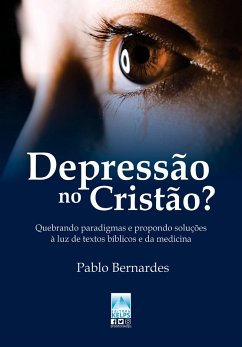 Depressão no Cristão? (eBook, ePUB) - Bernardes, Pablo