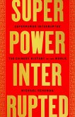Superpower Interrupted (eBook, ePUB) Superpower Interrupted (eBook, ePUB)