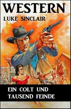 Ein Colt und tausend Feinde (eBook, ePUB) - Sinclair, Luke