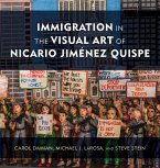 Immigration in the Visual Art of Nicario Jiménez Quispe (eBook, ePUB) Immigration in the Visual Art of Nicario Jiménez Quispe (eBook, ePUB)