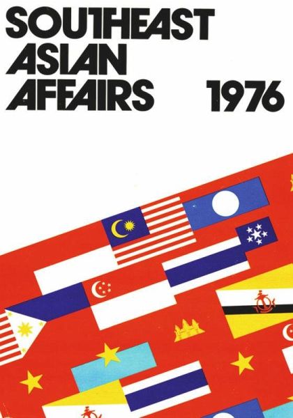 Southeast Asian Affairs 1976 (eBook, PDF) Southeast Asian Affairs 1976 (eBook, PDF)
