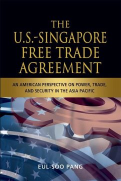 The U.S.-Singapore Free Trade Agreement (eBook, PDF) - Pang, Eul-Soo