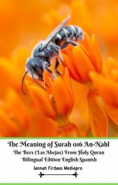 The Meaning of Surah 016 An-Nahl The Bees (Las Abejas) From Holy Quran Bilingual Edition English Spanish (eBook, ePUB) - Mediapro, Jannah Firdaus