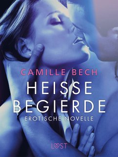 Heiße Begierde - Erotische Novelle (eBook, ePUB) - Bech, Camille