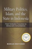 Military Politics, Islam and the State in Indonesia (eBook, PDF)
