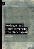 Heidegger and Future Presencing (The Black Pages) (eBook, PDF)
