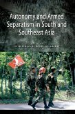 Autonomy and Armed Separatism in South and Southeast Asia (eBook, PDF) Autonomy and Armed Separatism in South and Southeast Asia (eBook, PDF)
