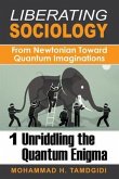 Liberating Sociology: From Newtonian Toward Quantum Imaginations: Volume 1 (eBook, ePUB)