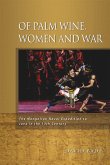 Of Palm Wine, Women and War (eBook, PDF) Of Palm Wine, Women and War (eBook, PDF)