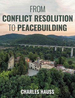 From Conflict Resolution to Peacebuilding (eBook, ePUB) - Hauss, Charles