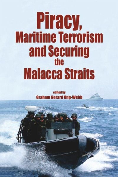 Piracy, Maritime Terrorism and Securing the Malacca Straits (eBook, PDF)