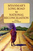 Myanmar's Long Road to National Reconciliation (eBook, PDF)