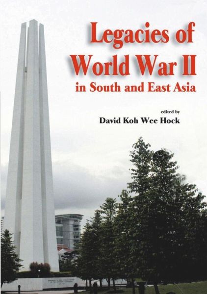 Legacies of World War II in South and East Asia (eBook, PDF) Legacies of World War II in South and East Asia (eBook, PDF)