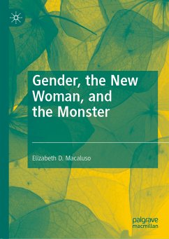 Gender, the New Woman, and the Monster (eBook, PDF) - Macaluso, Elizabeth D.