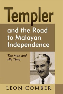Templer and the Road to Malayan Independence (eBook, PDF) - Comber, Leon