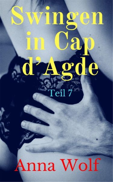 Swingen in Cap d´Agde: Teil 7 (eBook, ePUB)