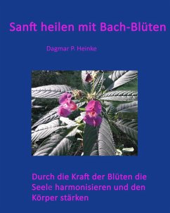 Sanft heilen mit Bachblüten (eBook, ePUB) - Heinke, Dagmar Pauline