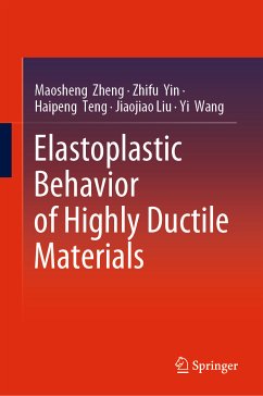 Elastoplastic Behavior of Highly Ductile Materials (eBook, PDF) - Zheng, Maosheng; Yin, Zhifu; Teng, Haipeng; Liu, Jiaojiao; Wang, Yi