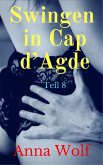 Swingen in Cap d´Agde: Teil 8 (eBook, ePUB)
