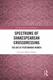 Spectrums of Shakespearean Crossdressing (eBook, PDF)