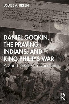 Daniel Gookin, the Praying Indians, and King Philip's War (eBook, PDF) - Breen, Louise