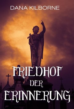 Friedhof der Erinnerung (eBook, ePUB) - Kilborne, Dana