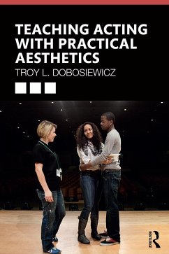 Teaching Acting with Practical Aesthetics - Dobosiewicz, Troy