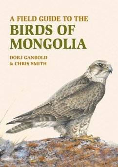 A Field Guide to the Birds of Mongolia - Ganbold, Dorj; Smith, Chris