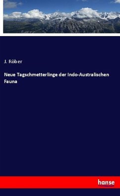 Neue Tagschmetterlinge der Indo-Australischen Fauna - Röber, J.