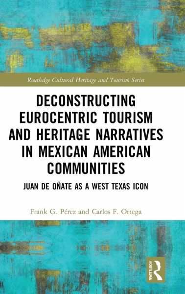 Deconstructing Eurocentric Tourism and Heritage Narratives in Mexican American Communities Deconstructing Eurocentric Tourism and Heritage Narratives in Mexican American Communities
