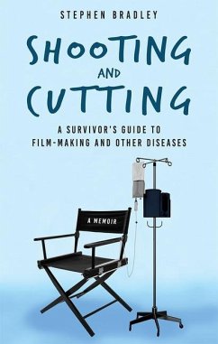 Shooting and Cutting:: A Survivor's Guide to Film-Making and Other Diseases - Bradley, Stephen