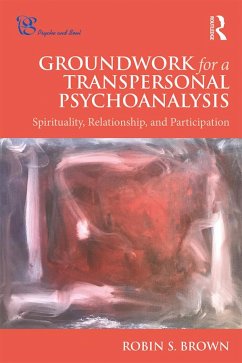 Groundwork for a Transpersonal Psychoanalysis - Brown, Robin S