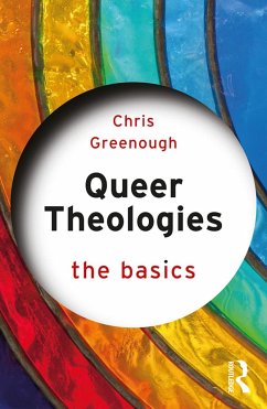 Queer Theologies: The Basics - Greenough, Chris
