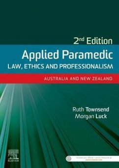 Applied Paramedic Law, Ethics and Professionalism, Second Edition - Townsend, Ruth (ANU College of Law); Luck, Morgan, BA BComm BA (Hons) MA PGCE PhD (Senior lecturer in phi