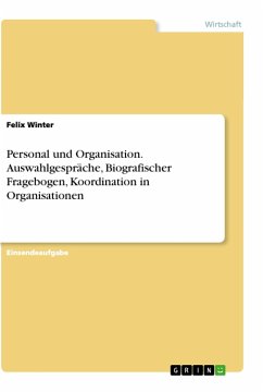 Personal und Organisation. Auswahlgespräche, Biografischer Fragebogen, Koordination in Organisationen - Winter, Felix