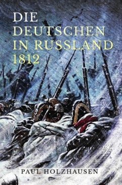 Die Deutschen in Russland 1812 - Holzhausen, Paul