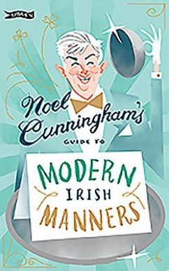 Noel Cunningham's Guide to Modern Irish Manners - Cunningham, Noel
